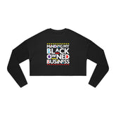Minding my Black Owned Business Women's Cropped Sweatshirt