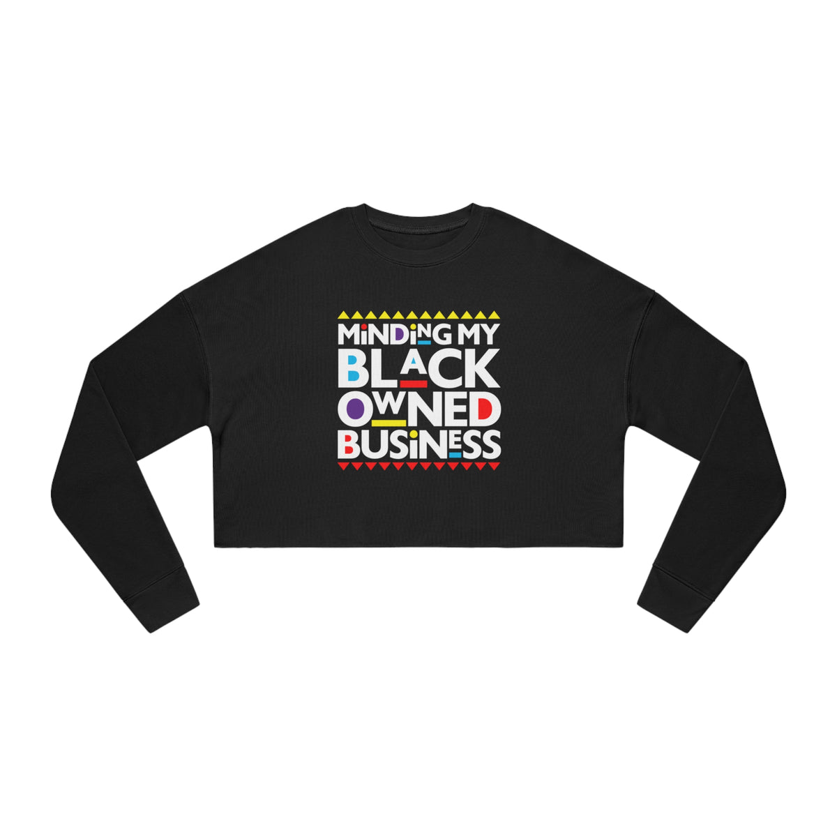 Minding my Black Owned Business Women's Cropped Sweatshirt