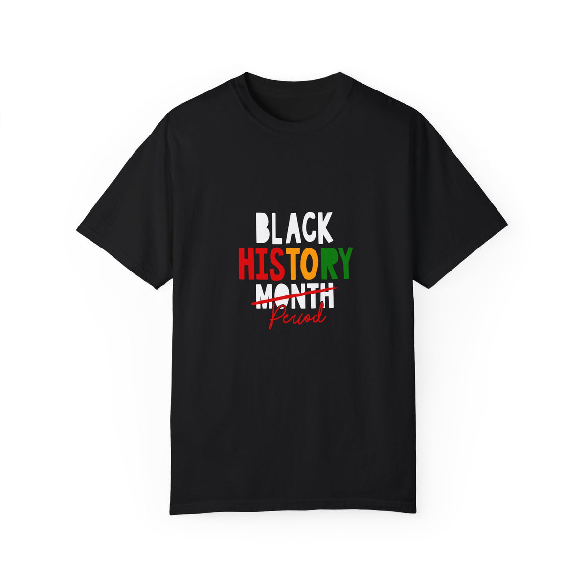 Black History Month Period Unisex Garment-Dyed T-shirt